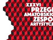 XXXVI Przegląd Amatorskich Zespołów Artystycznych